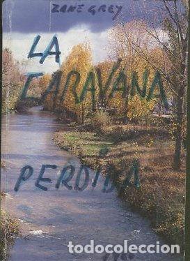 Libros: LA CARAVANA PERDIDA. - GREY Zane. - Foto 1
