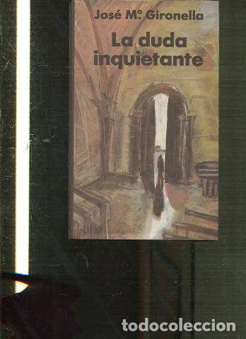 Libros: LA DUDA INQUIETANTE. - GIRONELLA Jose M&ordm;. - Foto 1