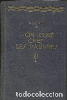 Libros: MON CURE CHEZ LES PAUVRE. - VAUTEL C. - Foto 1