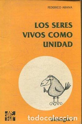 Libros: LOS SERES VIVOS COMO UNIDAD. - ARANA Federico.