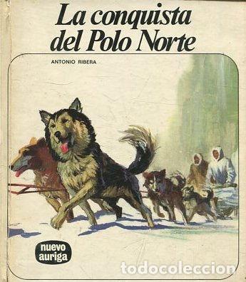Libros: LA CONQUISTA DEL POLO NORTE. - RIBERA Antonio. - Foto 1
