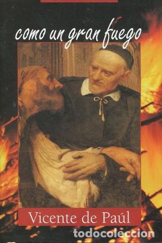Libros: COMO UN GRAN FUEGO. - VICENTE DE PAUL - Foto 1