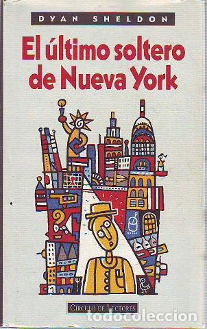 Libros: EL ULTIMO SOLTERO DE NUEVA YORK. - SHELDON Dyan. - Foto 1