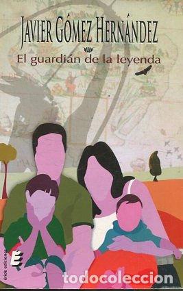 Libros: EL GUARDIAN DE LA LEYENDA. - GOMEZ HERNANDEZ . Javier. - Foto 1