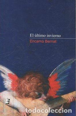Libros: EL ULTIMO INVIERNO. - BERNAT Encarna. - Foto 1