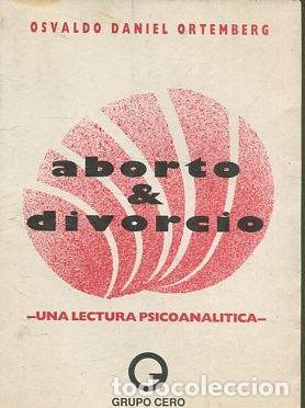 Libros: ABORTO Y DIVORCIO. - ORTEMBERG Osvaldo Daniel. - Foto 1