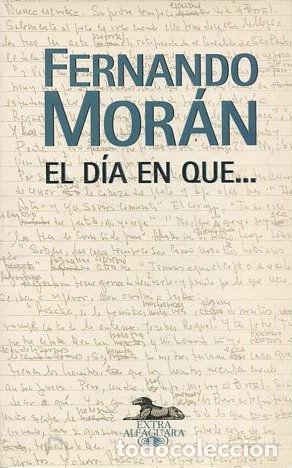 Libros: EL DIA EN QUE. - MORAN Fernando. - Foto 1