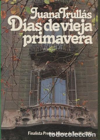 Libros: DIAS DE VIEJA PRIMAVERA. - TRULLAS Juana. - Foto 1