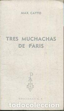 Libros: TRES MUCHACHAS DE PARIS. - CATTO Max. - Foto 1