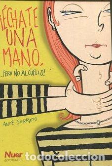 Libros: &iquest;ECHALE UNA MANO, PERO NO AL CUELLO! - SERRANO Anne. - Foto 1