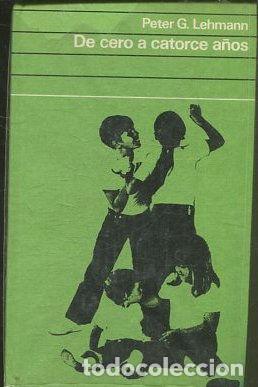 Libros: DE CERO A CATORCE A&Ntilde;OS. - LEHMANN Peter G. - Foto 1