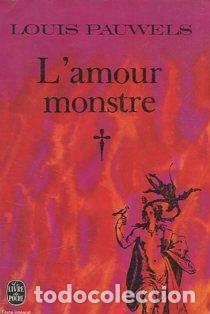 Libri di seconda mano: L'AMOUR MONSTRE. - PAUWELS Louis.