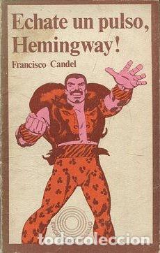 Libros: ECHATE UN PULSO, HEMINGWAY! - CANDEL Francisco. - Foto 1