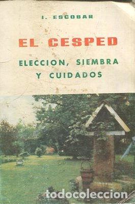 Libros: EL CESPED. ELECCION, SIEMBRA Y CUIDADOS. - ESCOBAR I. - Foto 1