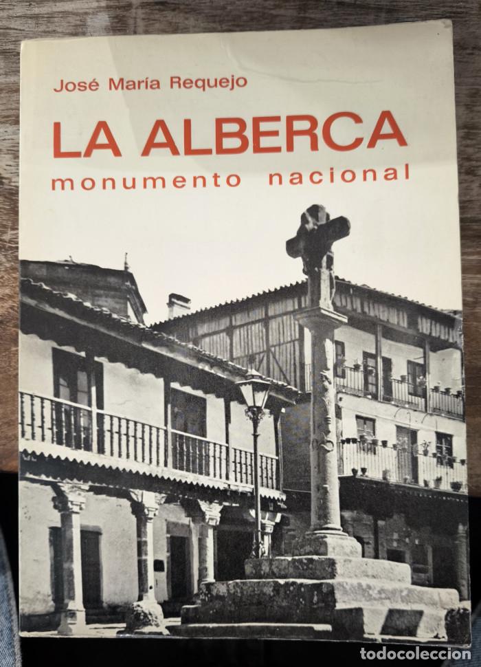 Libros: LA ALBERCA. MONUMENTO NACIONAL - Jos&eacute; Mar&iacute;a Requejo - Foto 1