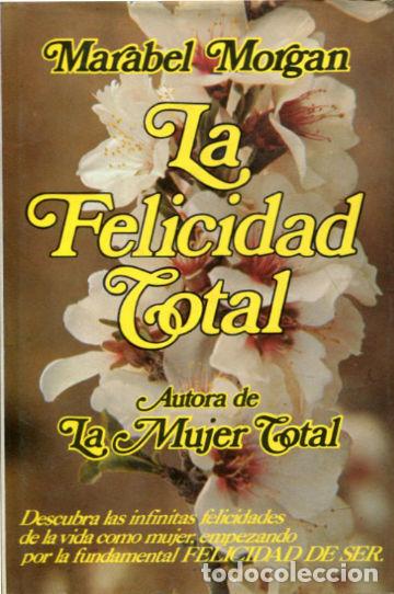 Libros: LA FELICIDAD TOTAL. - MORGAN Marabel. - Foto 1