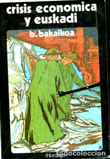 Libros: CRISIS ECONOMICA Y EUSKADI. - BAKAIKOA B. - Foto 1