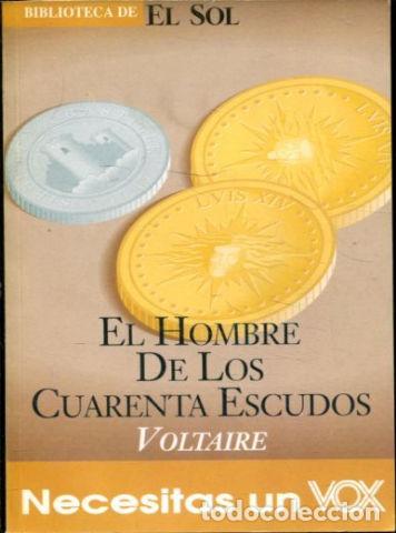 Libros: EL HOMBRE DE LOS CUARENTA ESCUDOS. - VOLTAIRE. - Foto 1