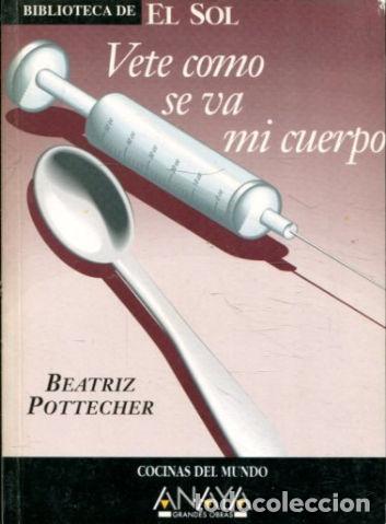 Libros: VETE COMO SE VA MI CUERPO. - POTTECHER Beatriz. - Foto 1