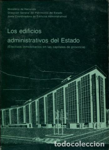 Libros: LOS EDIFICIOS ADMINISTRATIVOS DEL ESTADO (EFECTIVOS INMOBILIARIOS EN LAS CAPITALES DE PROVINCIA). - - Foto 1