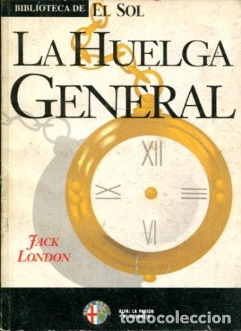 Libros: LA HUELGA GENERAL. - LONDON Jack. - Foto 1