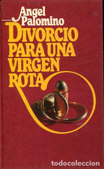 Libros: DIVORCIO PARA UNA VIRGEN ROTA. - PALOMINO Angel. - Foto 1