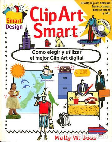 Libri di seconda mano: CLIP ART SMART. ELIJA Y USE EL MEJOR CLIP ART DIGITAL. + CD. - JOSS Molly W.