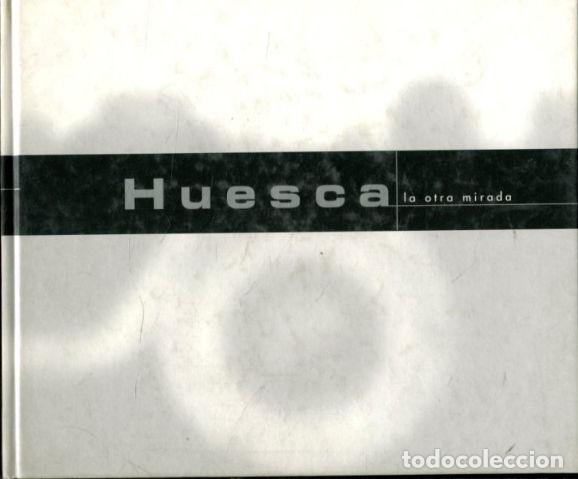 Libros: HUESCA, LA OTRA MIRADA. - - Foto 1