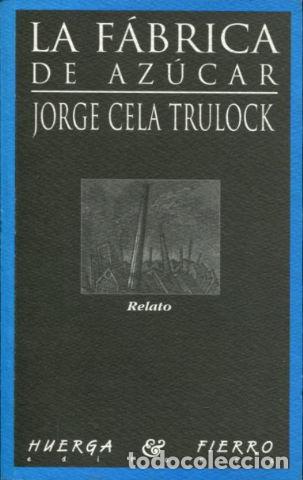 Libros: LA FABRICA DE AZUCAR. - CELA TRULOCK Jorge. - Foto 1