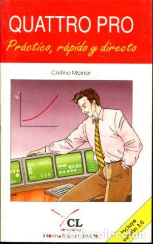 Libros: QUATTRO PRO 3. PRACTICO, RAPIDO Y DIRECTO. - MAINAR Cristina. - Foto 1