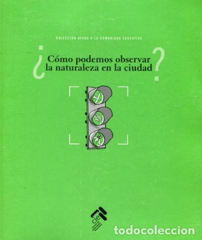 Libros: C&Oacute;MO PODEMOS OBSERVAR LA NATURALEZA DE LA CIUDAD? - - Foto 1