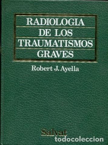 Libros: RADIOLOGIA DE LOS TRAUMATISMOS GRAVES. - AYELLA Robert J. - Foto 1