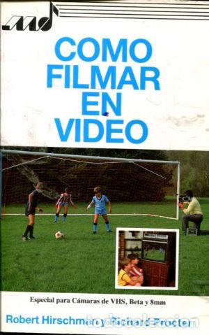 Libros: COMO FILMAR EN VIDEO. - HIRSCHMAN/PROCTER Robert/Richard. - Foto 1