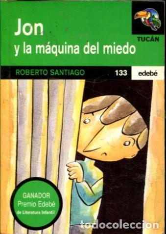 Libros: JON Y LA MAQUINA DEL MIEDO. - SANTIGO Roberto. - Foto 1