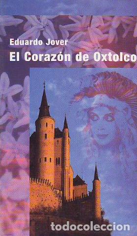 Libros: EL CORAZON DE OXTOLCO. - JOVER Eduardo. - Foto 1