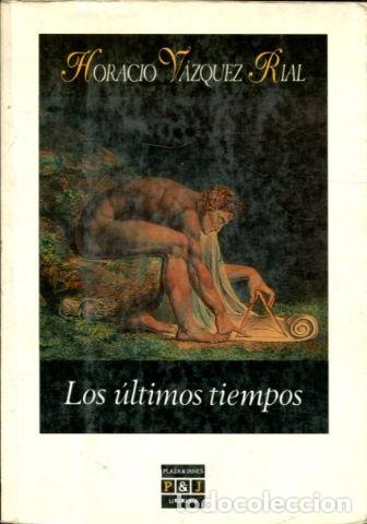 Libros: LOS ULTIMOS TIEMPOS. - VAZQUEZ RIAL Horacio. - Foto 1