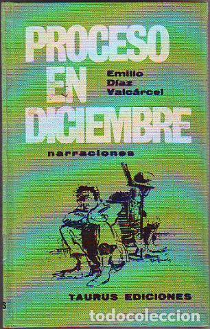 Libros: PROCESO EN DICIEMBRE. NARRACIONES. - DIAZ VALCARCEL Emilio. - Foto 1