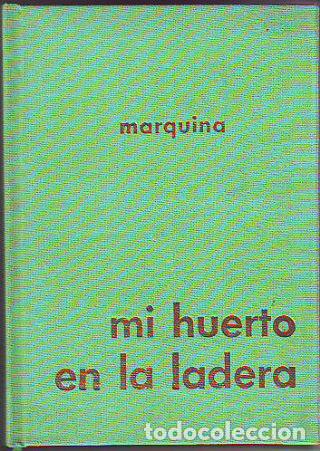Libros: MI HUERTO EN LA LADERA. - MARQUINA Eduardo. - Foto 1