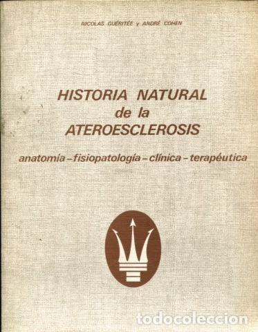 Libros: HISTORIA NATURAL DE LA ARTEROESCLEROSIS. ANATOMIA- FISIOLOGIA- CLINICA- TERAPEUTICA. - GUERITEE/ COH