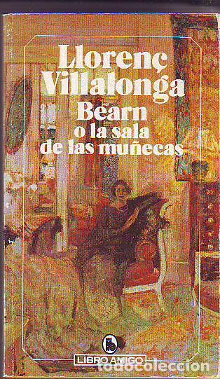 Libros: BEARN O LA SALA DE MU&Ntilde;ECAS. - VILLALONGA Lloren&ccedil;. - Foto 1