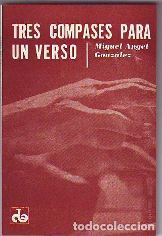 Libros: TRES COMPASES PARA UN VERSO. - GONZALEZ Miguel Angel. - Foto 1