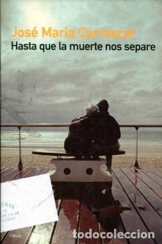 Libros: HASTA QUE LA MUERTE NOS SEPARE. - CARRASCAL Jose Maria. - Foto 1