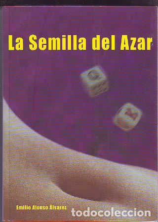 Libros: LA SEMILLA DEL AZAR. - ALONSO ALVAREZ Emilio. - Foto 1