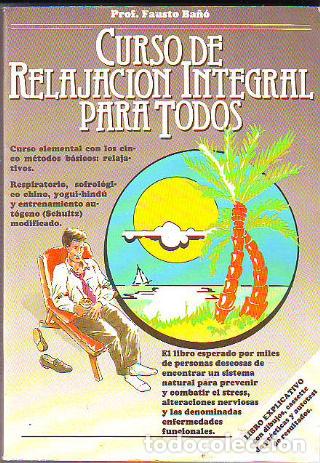Libros: CURSO DE RELAJACION INTEGRAL PARA TODOS. - BA&Ntilde;O Fausto. - Foto 1