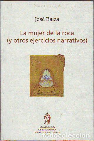 Libros: LA MUJER DE LA ROCA ( Y OTROS EJERCICIOS NARRATIVOS). - BALZA Jose. - Foto 1