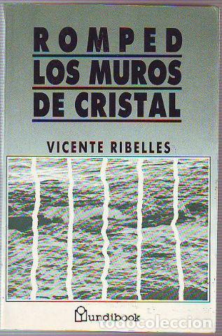 Libros: ROMPED LOS MUROS DE CRISTAL. - RIBELLES Vicente. - Foto 1