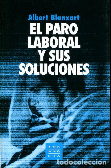 Libros: EL PARO LABORAL Y SUS SOLUCIONES. - BLANXART Albert. - Foto 1