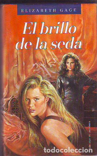 Libros: EL BRILLO DE LA SEDA. - GAGE Elizabeth. - Foto 1