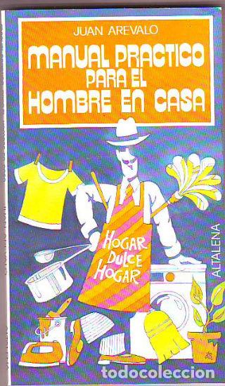Libros: MANUAL PR&Aacute;CTICO PARA EL HOMBRE EN CASA. - AREVALO Juan. - Foto 1