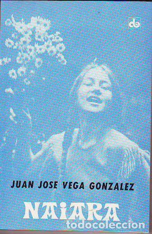 Libros: NAIARA. - VEGA GONZ&Aacute;LEZ Juan Jos&eacute;. - Foto 1